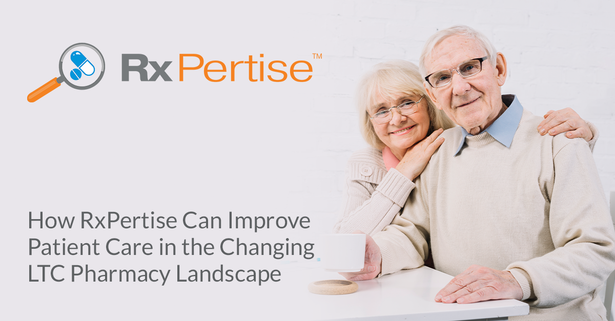 How RxPertise Can Improve Patient Care in the Changing LTC Pharmacy Landscape