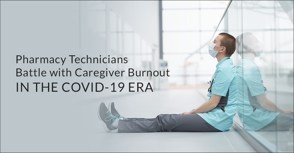 Pharmacy Techs' Battle with Caregiver Burnout in the COVID-19 Era