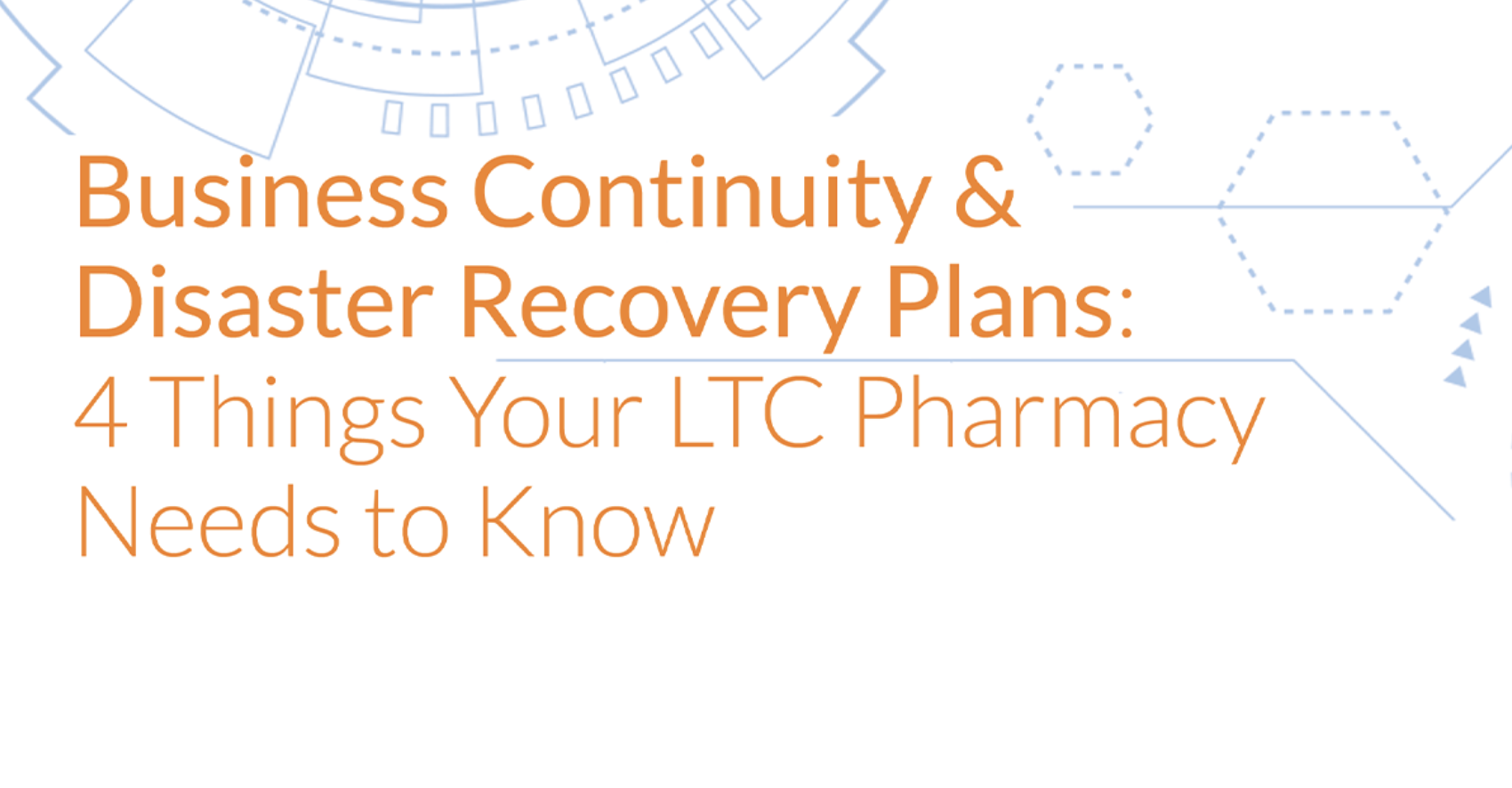 Business Continuity and Disaster Recovery Plans: 4 Things Your LTC Pharmacy Needs to Know