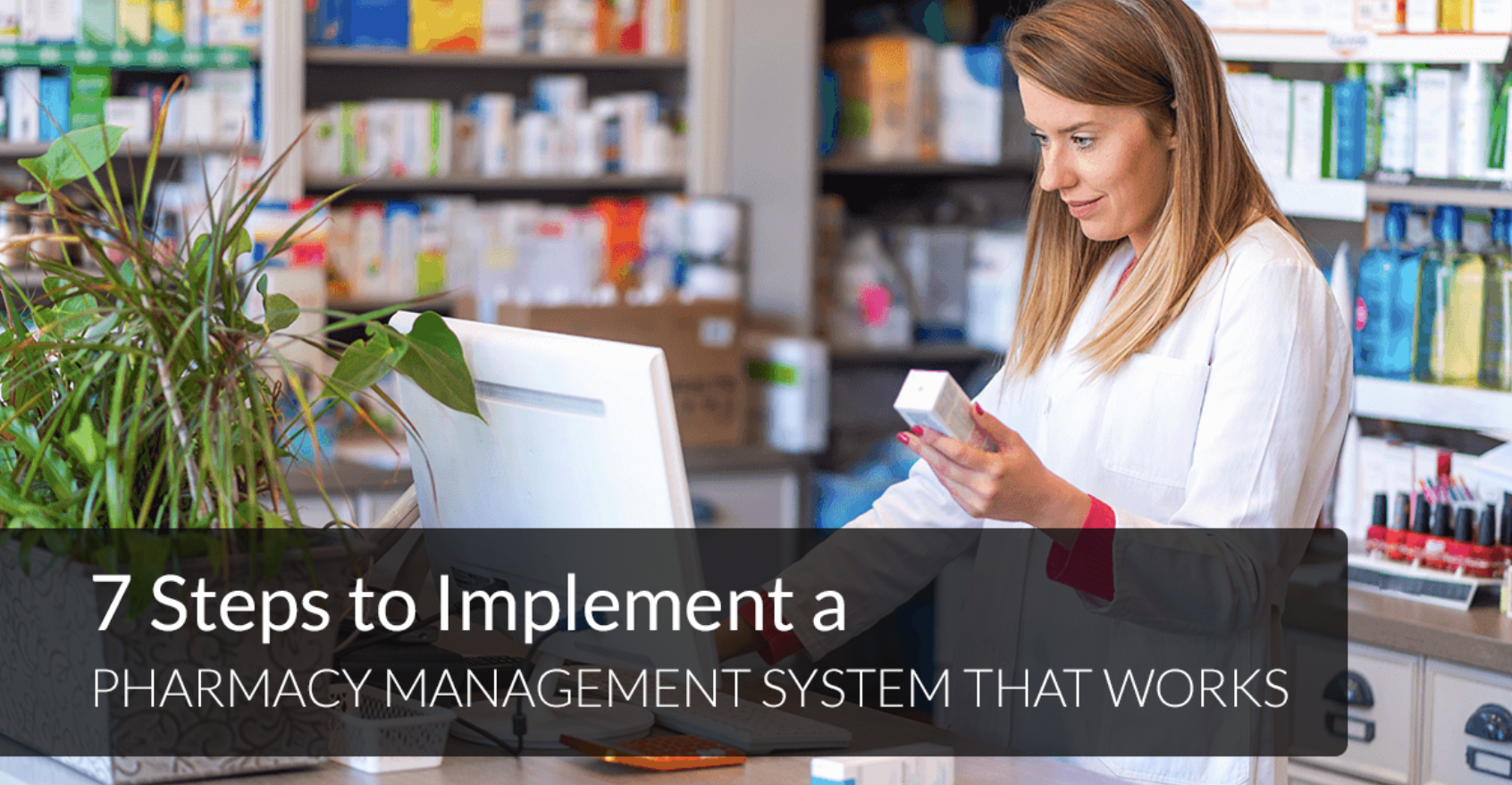 7 Steps to Implement a Pharmacy Management System that Works