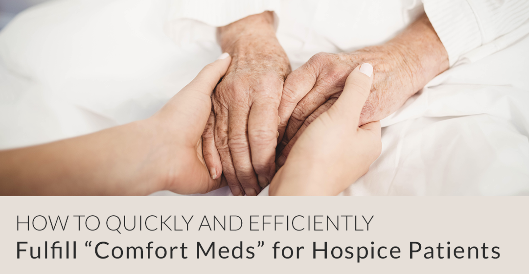How to Manage Hospice Meds Efficiently and Compassionately