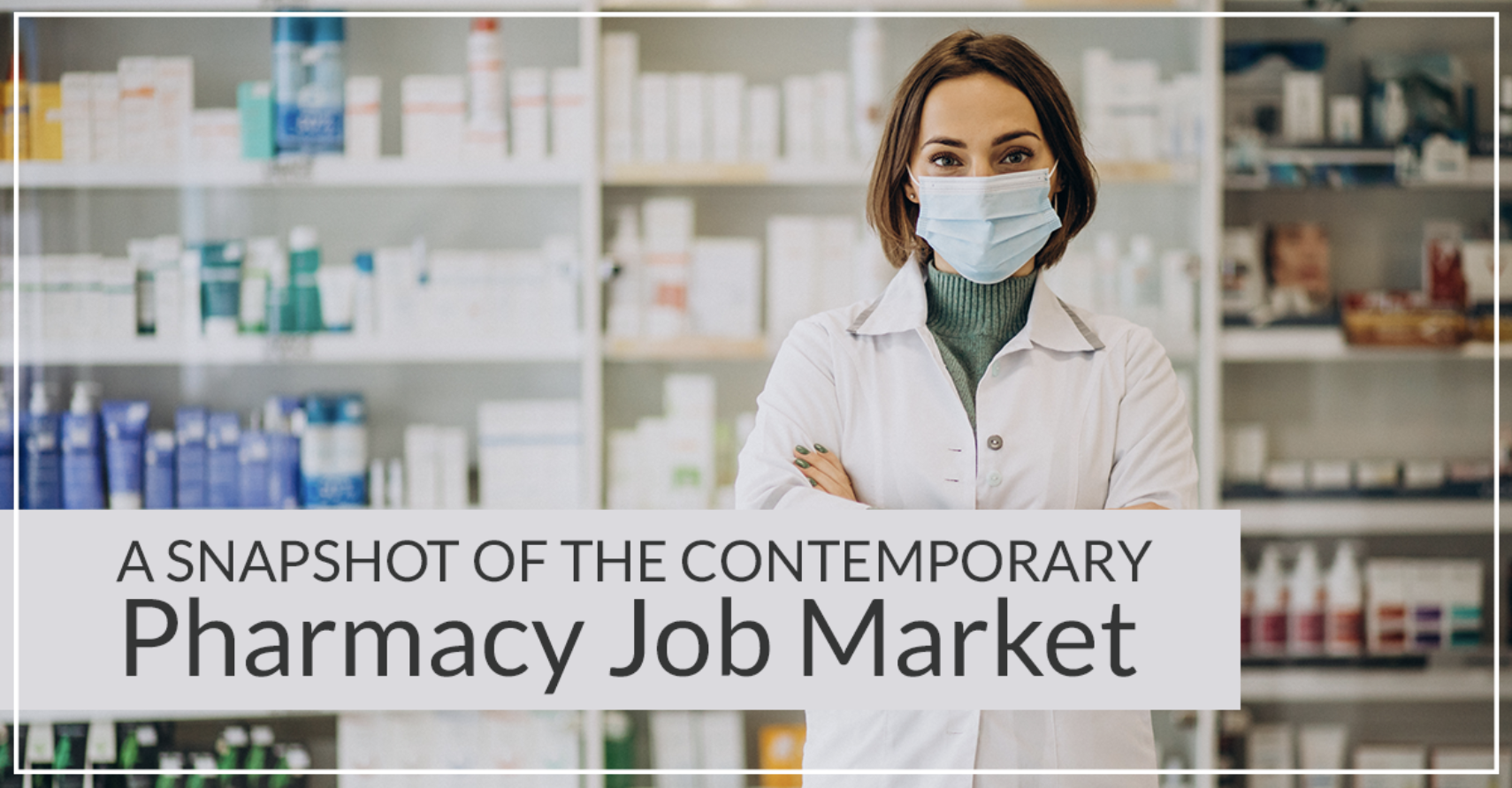 A Snapshot of the Contemporary Pharmacist Job Market