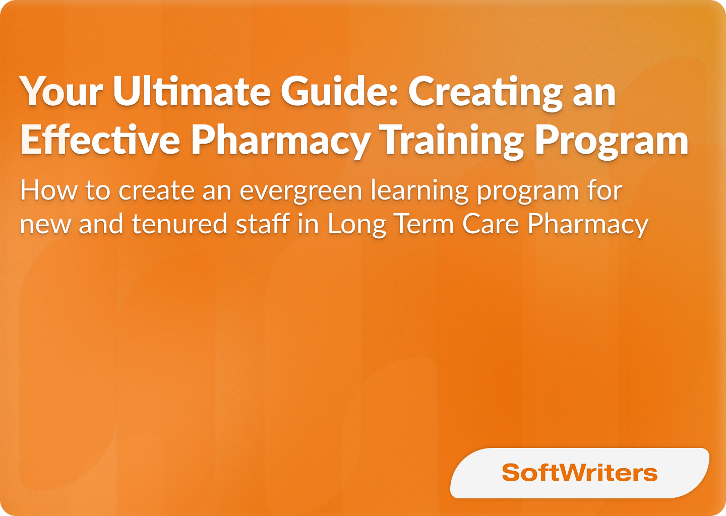 The Ultimate Guide to Create an Effective LTC Pharmacy Training Program