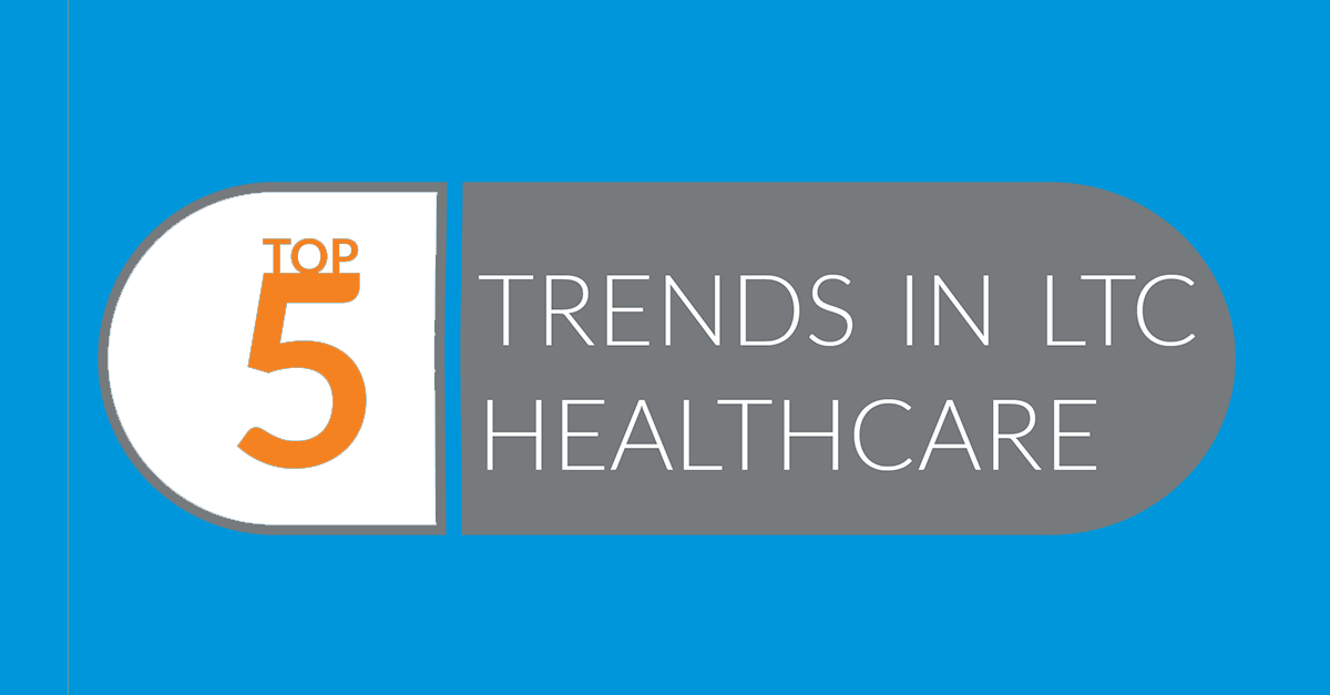 Top 5 Trends in Long-Term Care Healthcare