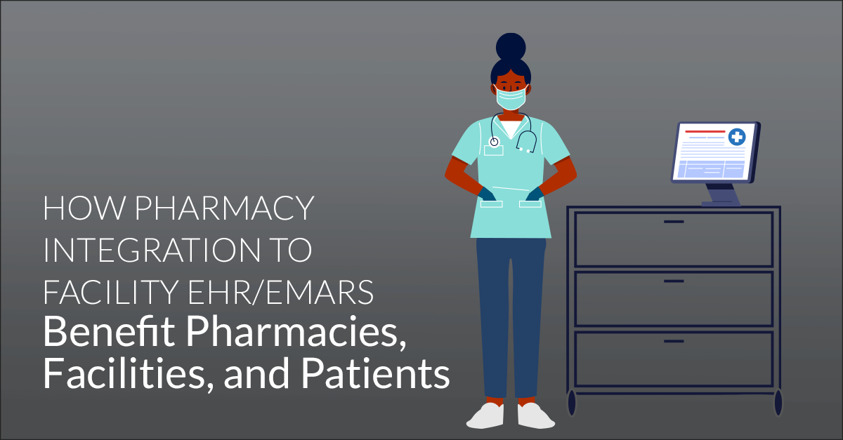 Pharmacy and facility interfaces benefit patients as well as facility and pharmacy staff