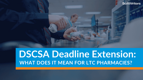 DSCSA 2023 Deadline Extension: What Does It Mean for LTC Pharmacies?